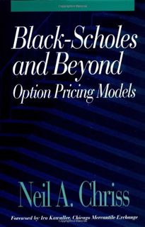 [ACCESS] [PDF EBOOK EPUB KINDLE] Black-Scholes and Beyond: Option Pricing Models by  Neil A. Chriss
