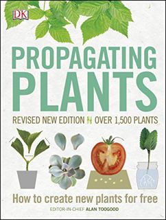 [Read] [PDF EBOOK EPUB KINDLE] Propagating Plants: How to Create New Plants for Free by  Alan Toogoo