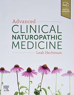 GET EBOOK EPUB KINDLE PDF Advanced Clinical Naturopathic Medicine by  Leah Hechtman MSci Med (RHHG)