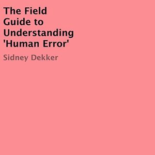[Get] KINDLE PDF EBOOK EPUB The Field Guide to Understanding 'Human Error' by  Sidney Dekker,Sidney