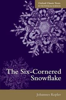 GET EBOOK EPUB KINDLE PDF The Six-Cornered Snowflake (Oxford Classic Texts in the Physical Sciences)