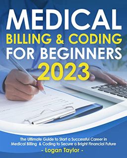 READ [EPUB KINDLE PDF EBOOK] Medical Billing & Coding for Beginners 2023: The Ultimate Guide to Star