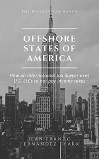 Read [PDF EBOOK EPUB KINDLE] Offshore States of America: How an international tax lawyer uses U.S. L
