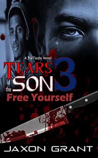 [ACCESS] KINDLE PDF EBOOK EPUB Tears of the Son 3: Free Yourself by  Jaxon Grant 🖊️