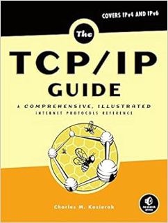 VIEW PDF EBOOK EPUB KINDLE The TCP/IP Guide: A Comprehensive, Illustrated Internet Protocols Referen