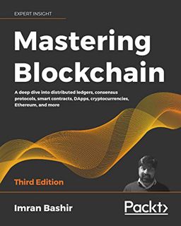 [GET] EPUB KINDLE PDF EBOOK Mastering Blockchain: A deep dive into distributed ledgers, consensus pr