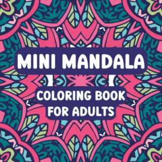 Read KINDLE PDF EBOOK EPUB Mini Mandala Coloring Book for Adults: Pocket Size for Relaxation Whilst