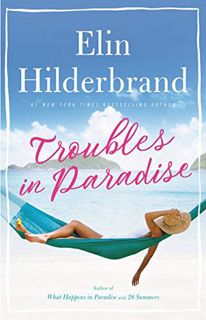 [READ] EPUB KINDLE PDF EBOOK Troubles in Paradise (Volume 3) (Paradise, 3) by  Elin Hilderbrand 📑
