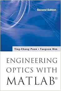 [ACCESS] [PDF EBOOK EPUB KINDLE] Engineering Optics With Matlab® (Second Edition) by Ting-Chung Poon
