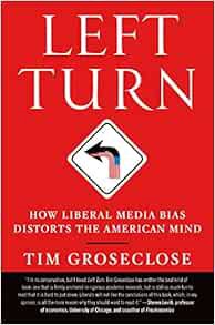 Get EBOOK EPUB KINDLE PDF Left Turn: How Liberal Media Bias Distorts the American Mind by Tim Grosec