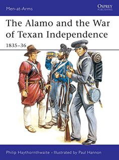 Access [PDF EBOOK EPUB KINDLE] The Alamo and the War of Texan Independence 1835-36 (Men-At-Arms Seri