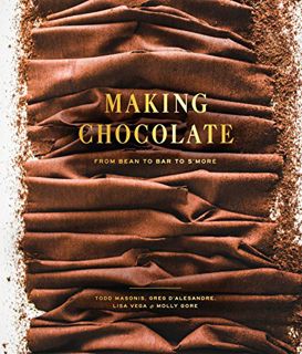 Get KINDLE PDF EBOOK EPUB Making Chocolate: From Bean to Bar to S'more: A Cookbook by  Dandelion Cho
