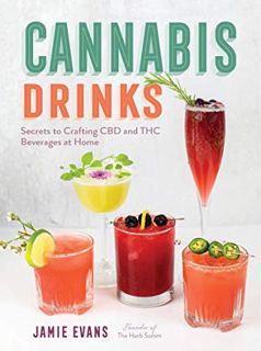 VIEW EPUB KINDLE PDF EBOOK Cannabis Drinks: Secrets to Crafting CBD and THC Beverages at Home by  Ja