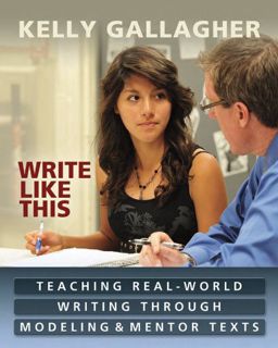 [READ] EPUB KINDLE PDF EBOOK Write Like This: Teaching Real-World Writing Through Modeling and Mento