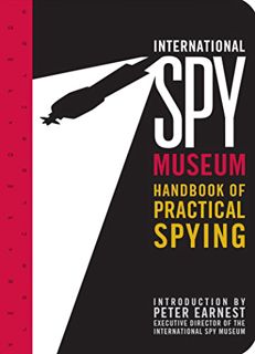 [ACCESS] PDF EBOOK EPUB KINDLE International Spy Museum's Handbook of Practical Spying by  Jack Bart