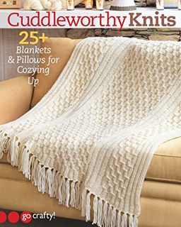 Read [KINDLE PDF EBOOK EPUB] Cuddleworthy Knits: 25+ Blankets & Pillows for Cozying Up by  Go Crafty