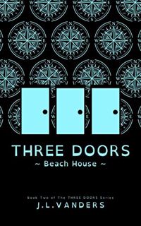 [Get] EBOOK EPUB KINDLE PDF THREE DOORS: Beach House (The THREE DOORS Series Book 2) by  J.L.VANDERS