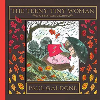 [ACCESS] [EBOOK EPUB KINDLE PDF] The Teeny-Tiny Woman (Folk Tale Classics) (Paul Galdone Nursery Cla