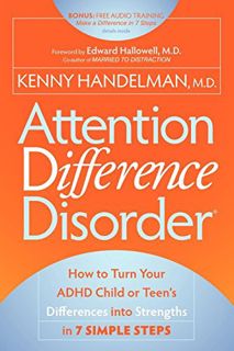 Access PDF EBOOK EPUB KINDLE Attention Difference Disorder: How to Turn Your ADHD Child or Teen's Di