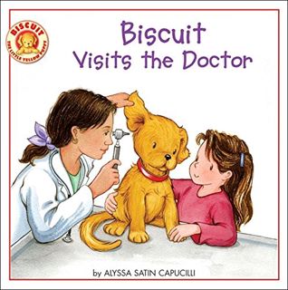 [View] [PDF EBOOK EPUB KINDLE] Biscuit Visits the Doctor by  Alyssa Satin Capucilli &  Pat Schories