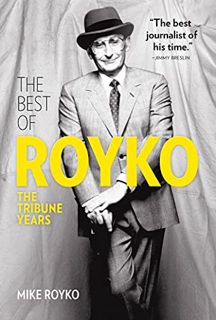 [ACCESS] PDF EBOOK EPUB KINDLE The Best of Royko: The Tribune Years by  Mike Royko,David Royko,John