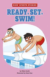 Access EBOOK EPUB KINDLE PDF Ready, Set, Swim! (Kids' Sports Stories) by  Elliott Smith &  Katie Kea