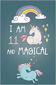 Read EBOOK EPUB KINDLE PDF I am 11 and Magical: Cute Unicorn Journal and Happy Birthday Notebook/Dia