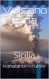 [Access] [PDF EBOOK EPUB KINDLE] Vulcano Etna: Sicilia (Italian Edition) by  Konstantin  Krukov 📨