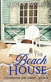 [ACCESS] [PDF EBOOK EPUB KINDLE] The Beach House (Clearwater Bay Series Book 4) by  Megan Jacobs 📘
