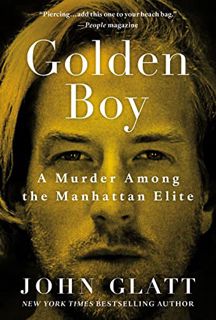 [View] [EPUB KINDLE PDF EBOOK] Golden Boy: A Murder Among the Manhattan Elite by  John Glatt 📕