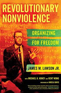 Read [PDF EBOOK EPUB KINDLE] Revolutionary Nonviolence: Organizing for Freedom by  James M. Lawson J