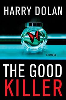 [GET] [EBOOK EPUB KINDLE PDF] The Good Killer: A Novel by  Harry Dolan ☑️