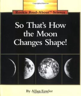 [Access] EBOOK EPUB KINDLE PDF So That's How the Moon Changes Shape! (Rookie Read-About Science: Spa
