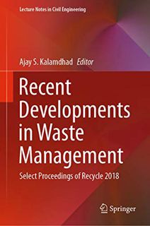 [View] KINDLE PDF EBOOK EPUB Recent Developments in Waste Management: Select Proceedings of Recycle