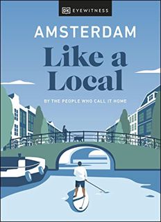 Get [KINDLE PDF EBOOK EPUB] Amsterdam Like a Local: By the People Who Call It Home (Local Travel Gui