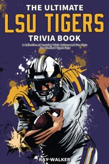 pdf✔download The Ultimate LSU Tigers Trivia Book: A Collection of Amazing Trivia Quizzes