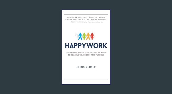 Download Online Happywork: A Business Parable About the Journey to Teamwork, Profit, and Purpose