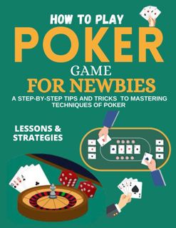 [PDF]❤️DOWNLOAD⚡️ How To Play Poker Game For Newbies: A Step-By-Step Tips And Tricks To
