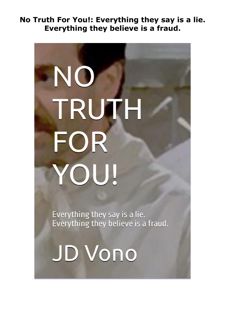 EPUB DOWNLOAD No Truth For You!: Everything they say is a lie. Everyth