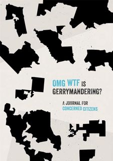 Download OMG WTF is Gerrymandering?: A Journal for Concerned Citizens