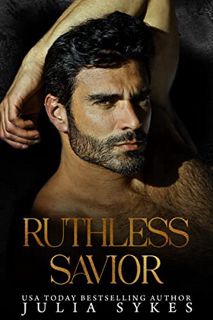 GET [EPUB KINDLE PDF EBOOK] Ruthless Savior: A Captive Series Standalone by  Julia Sykes 📧
