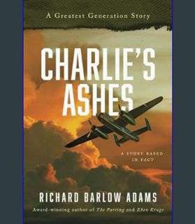 READ [E-book] Charlie's Ashes: A Greatest Generation Story     Paperback – February 5, 2024