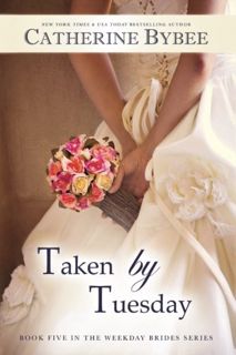 [VIEW] [EPUB KINDLE PDF EBOOK] Taken by Tuesday (Weekday Brides Series, Book 5) by  Catherine Bybee