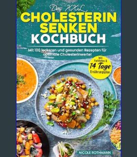 Download Online Das XXL Cholesterin senken Kochbuch: Mit 100 leckeren und gesunden Rezepten für opt
