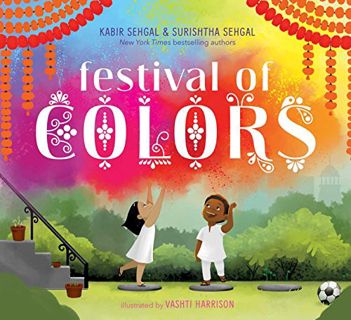 [READ] KINDLE PDF EBOOK EPUB Festival of Colors by  Surishtha Sehgal,Kabir Sehgal,Vashti Harrison 💛