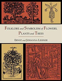 [VIEW] EBOOK EPUB KINDLE PDF Folklore and Symbolism of Flowers, Plants and Trees [Illustrated Editio