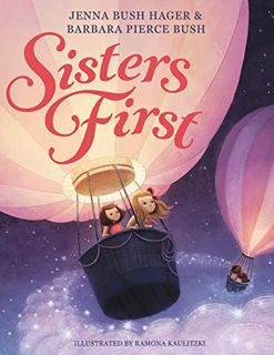 [ACCESS] [KINDLE PDF EBOOK EPUB] Sisters First by  Jenna Bush Hager,Barbara Pierce Bush,Ramona Kauli