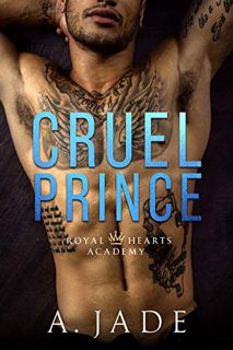[Access] EPUB KINDLE PDF EBOOK Cruel Prince: A High School Bully Romance (Royal Hearts Academy Book