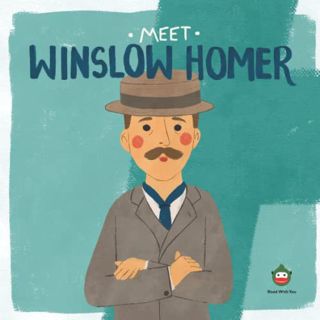 [GET] [KINDLE PDF EBOOK EPUB] Meet Winslow Homer (Meet the Artist) by  Read With You Center for Exce