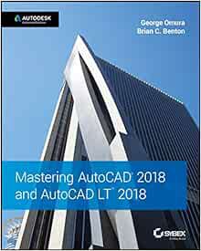 [ACCESS] [PDF EBOOK EPUB KINDLE] Mastering AutoCAD 2018 and AutoCAD LT 2018 by George Omura,Brian C.